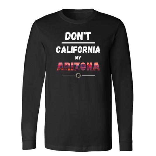 DON'T CALIFORNIA MY ARIZONA LONG SLEEVE