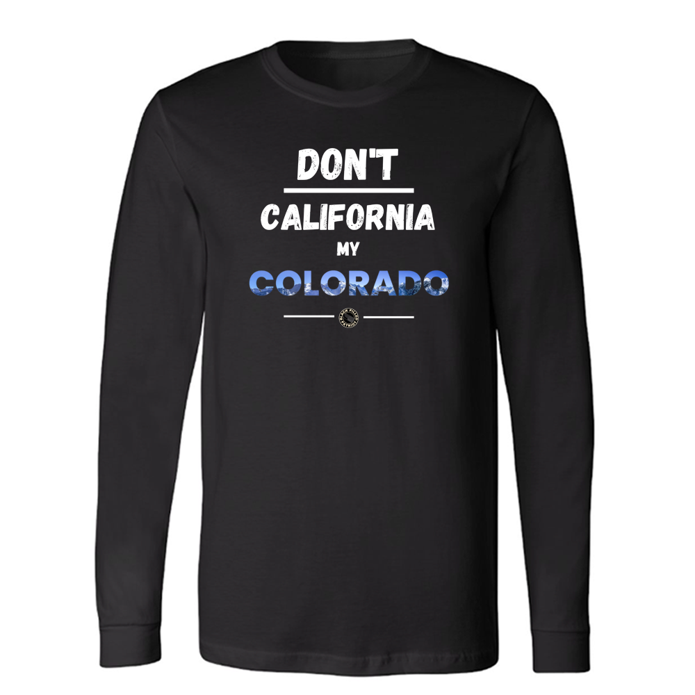 DON'T CALIFORNIA MY COLORADO LONG SLEEVE