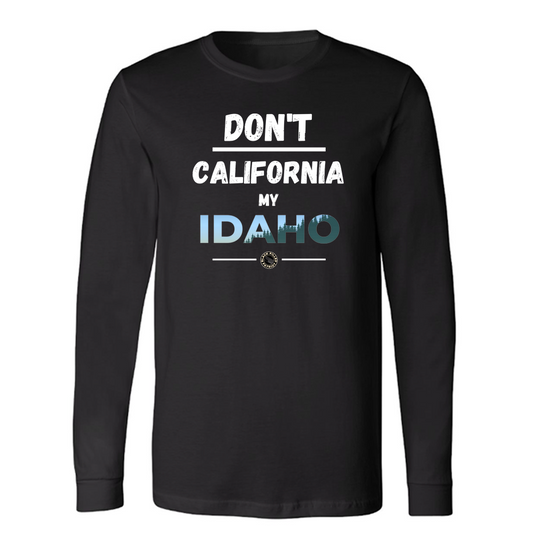 DON'T CALIFORNIA MY IDAHO LONG SLEEVE