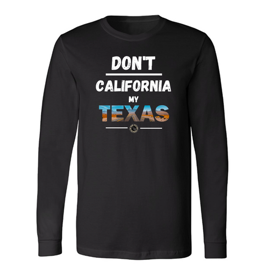 DON'T CALIFORNIA MY TEXAS LONG SLEEVE