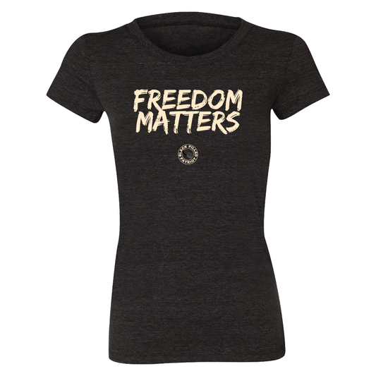 WOMEN'S FREEDOM MATTERS T-SHIRT