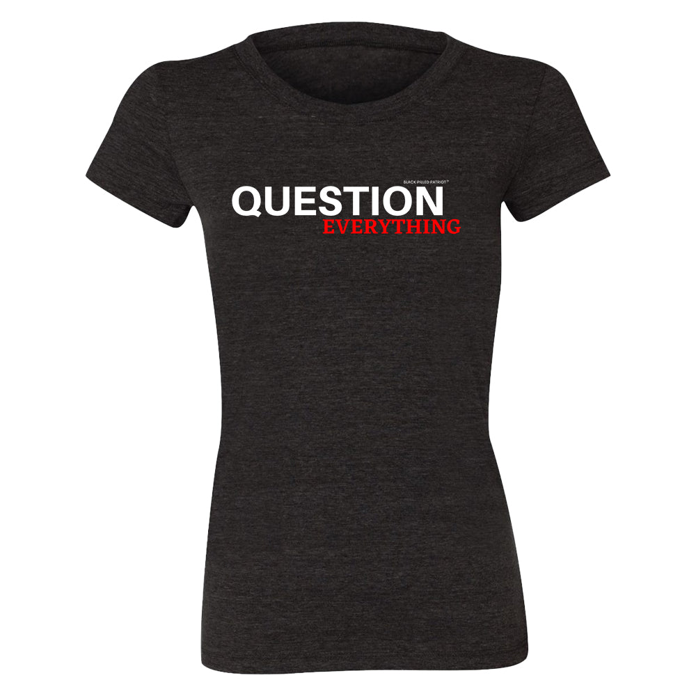 WOMEN'S QUESTION EVERYTHING T-SHIRT