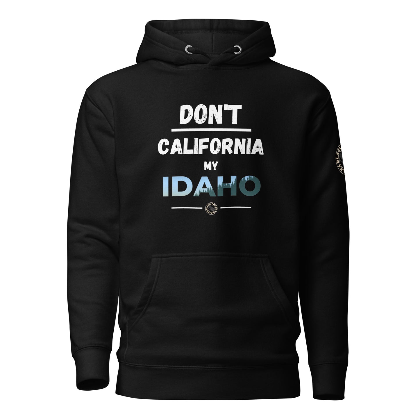 DON'T CALIFORNIA MY IDAHO HOODIE