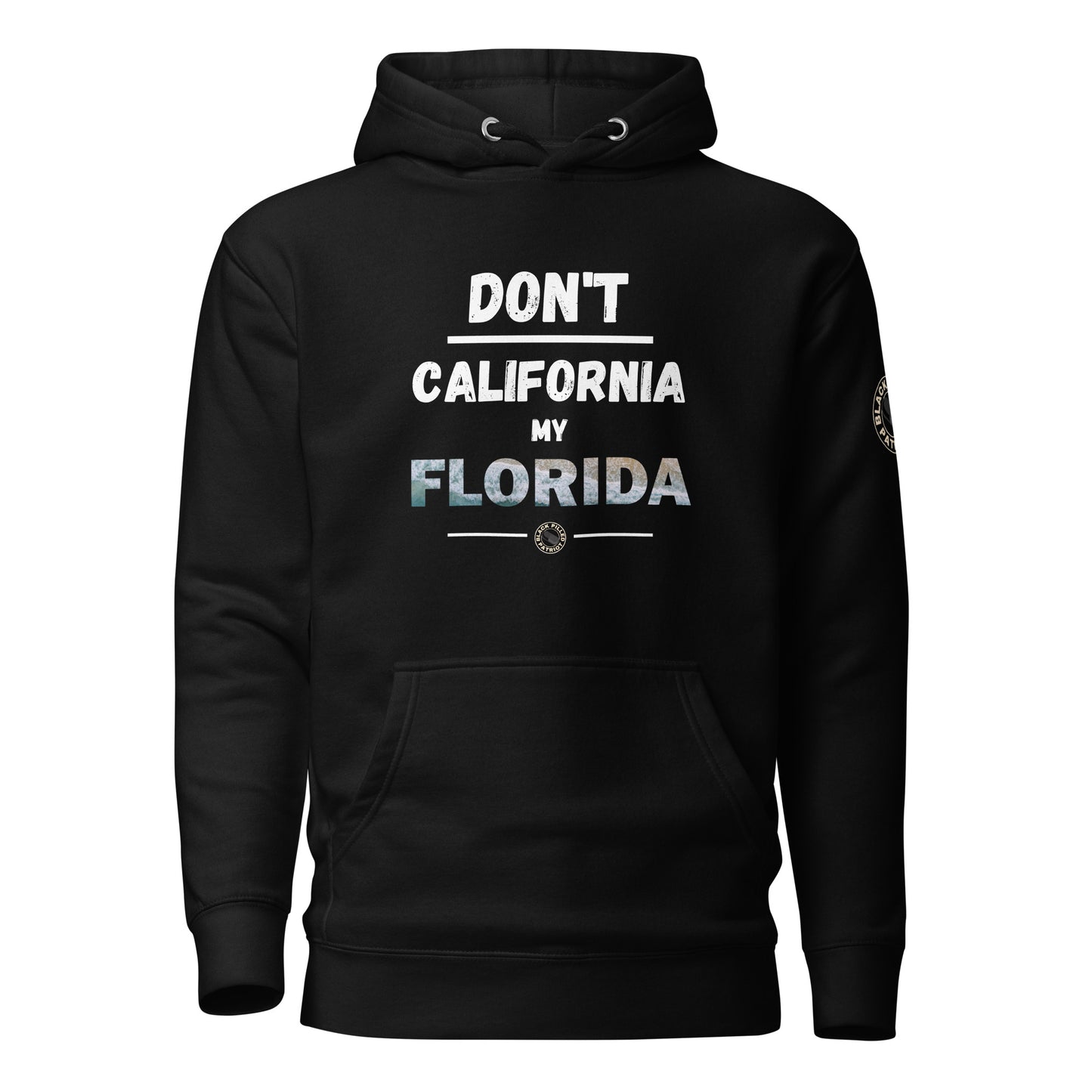 DON'T CALIFORNIA MY FLORIDA HOODIE