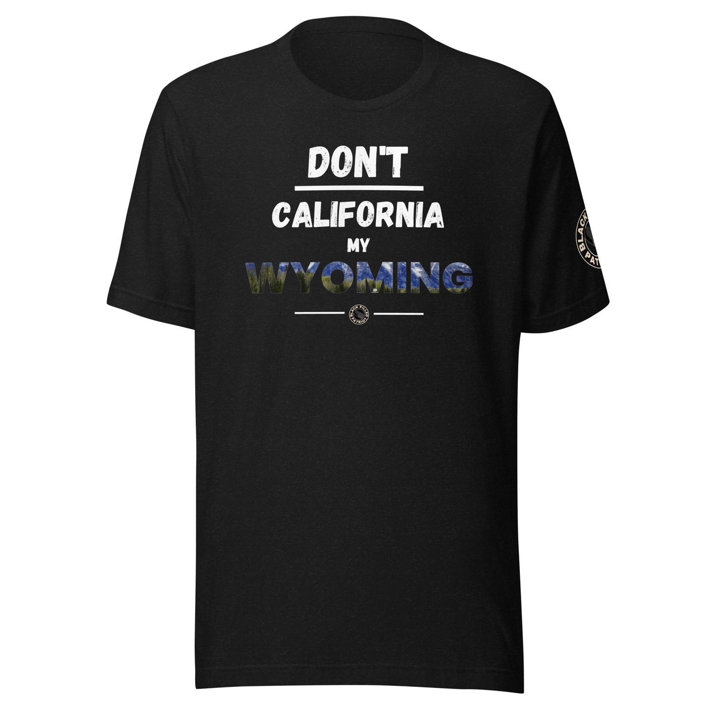 DON'T CALIFORNIA MY WYOMING T-SHIRT