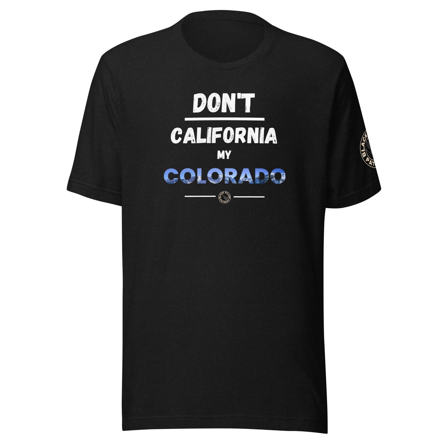 DON'T CALIFORNIA MY COLORADO T-SHIRT