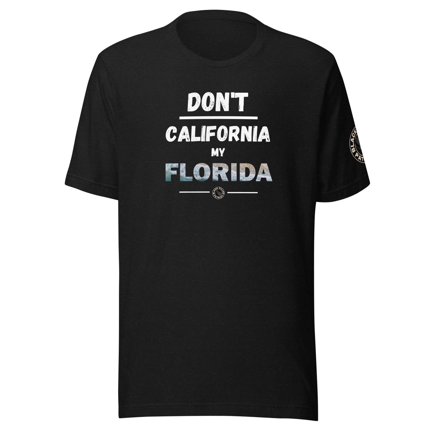 DON'T CALIFORNIA MY FLORIDA T-SHIRT